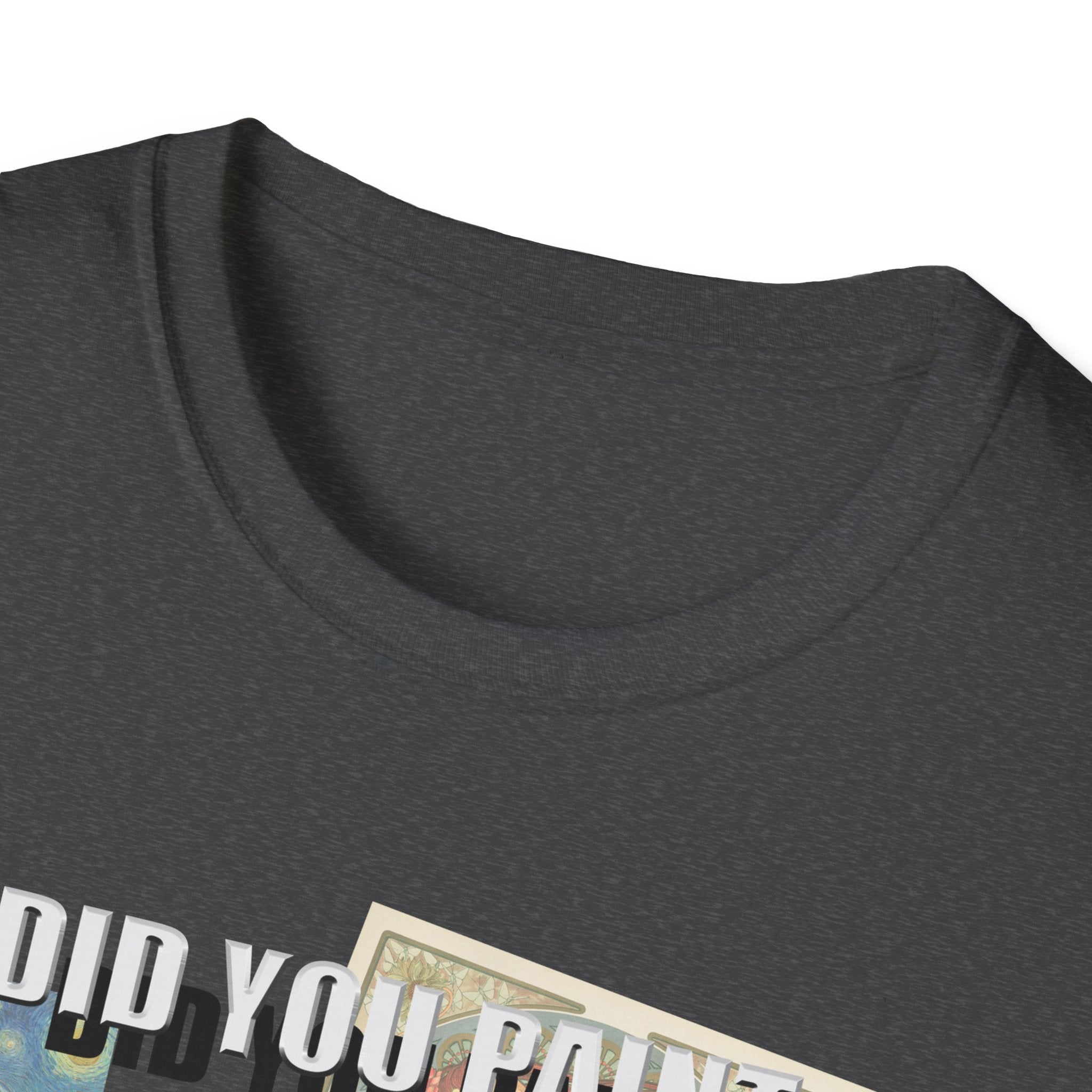 Funny Artist Unisex T-Shirt - Did You Paint All of These?