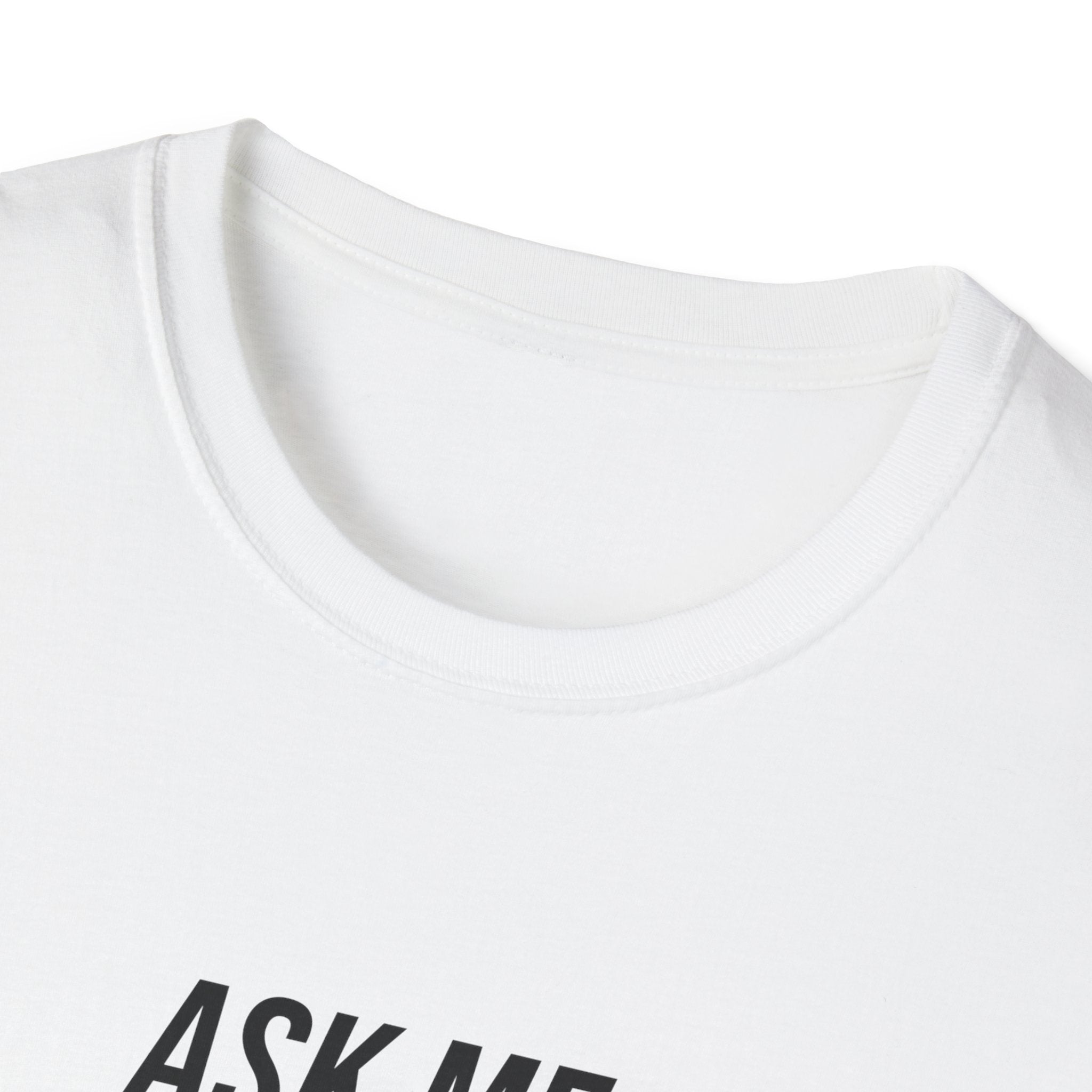 Ask Me About the Paint on my Clothes T-Shirt (Light Colors)