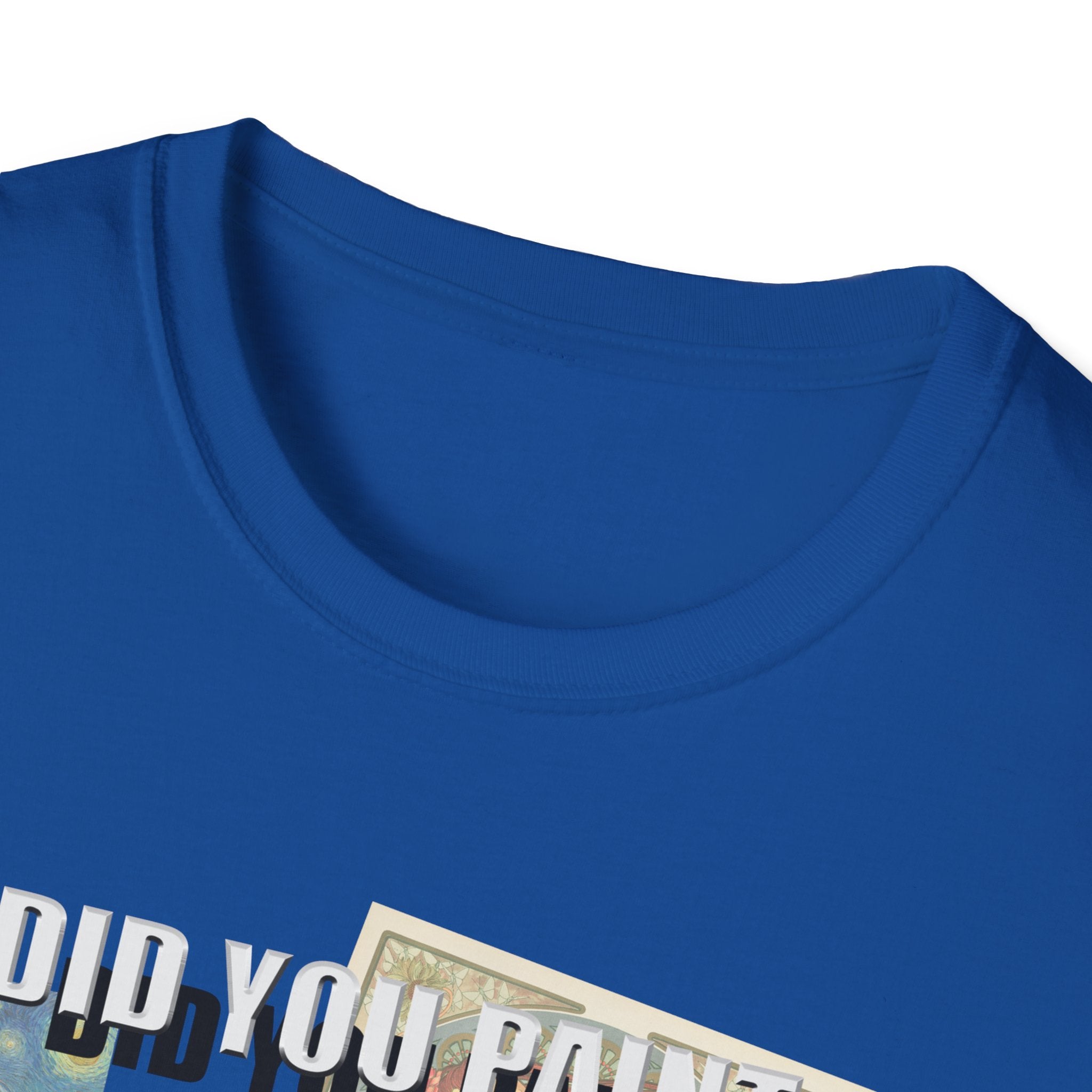 Funny Artist Unisex T-Shirt - Did You Paint All of These?