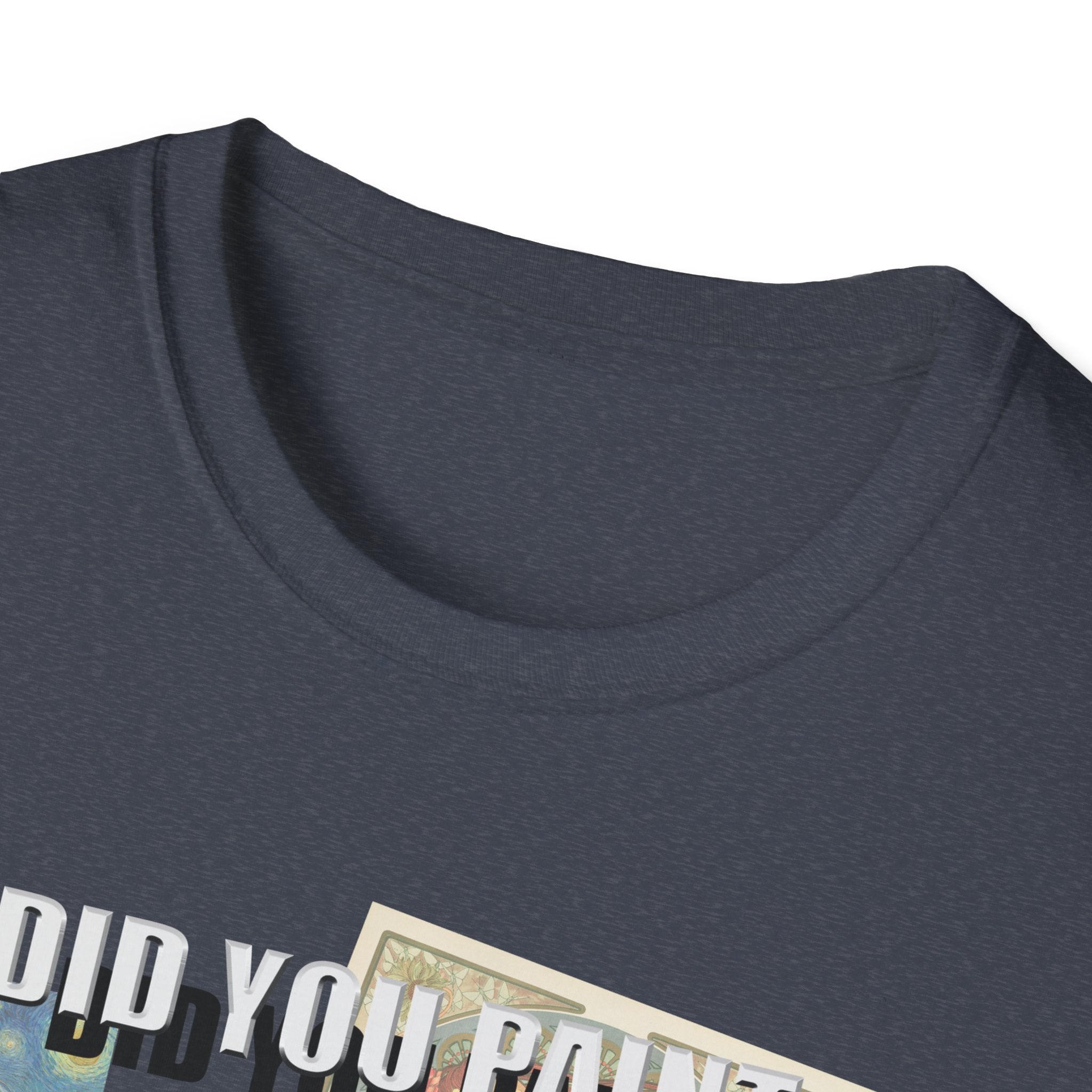 Funny Artist Unisex T-Shirt - Did You Paint All of These?