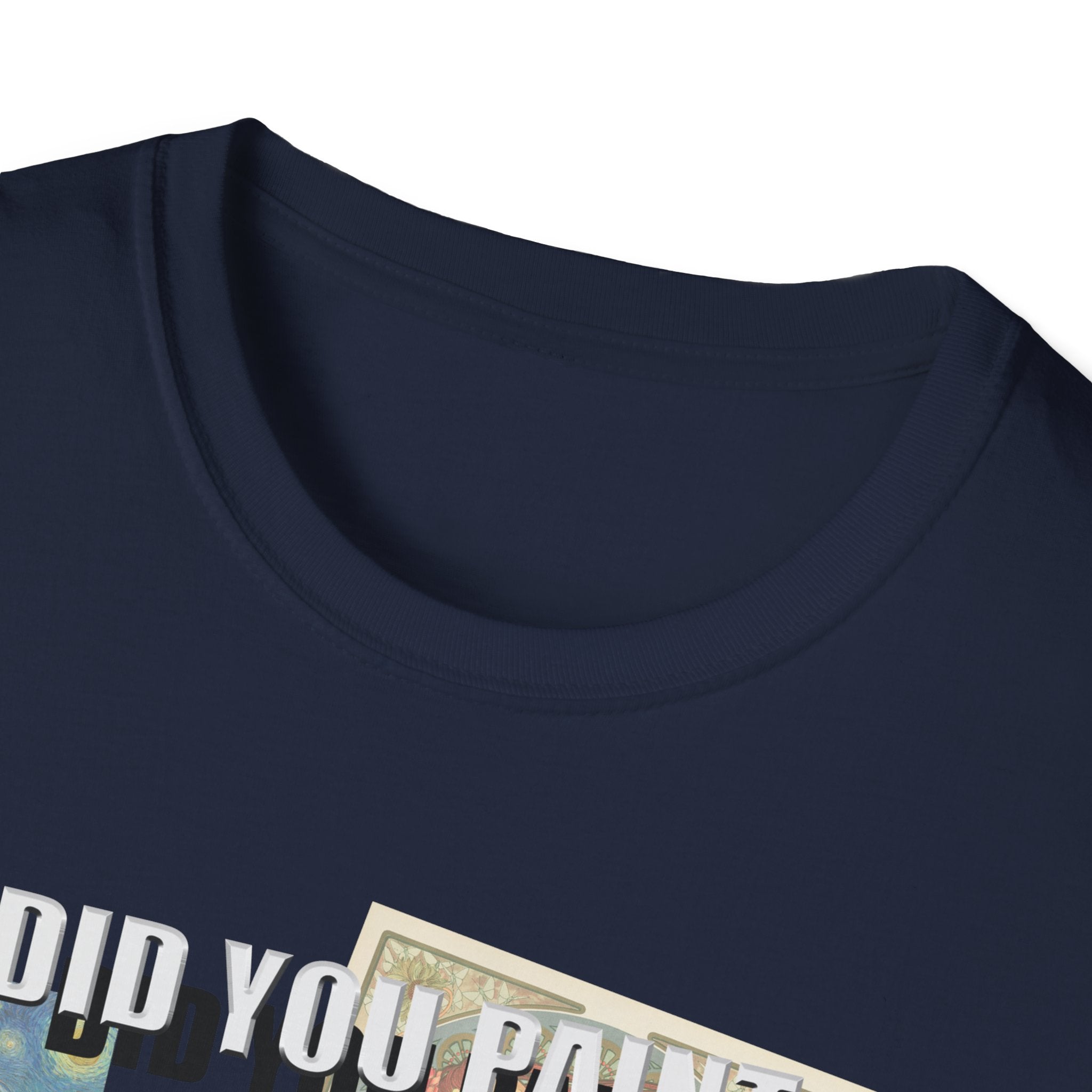 Funny Artist Unisex T-Shirt - Did You Paint All of These?